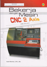 Bekerja dengan Mesin CNC 2 Axis (Bubut)