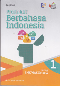 Produktif Berbahasa Indonesia untuk SMK/MAK Kelas X Jilid 1