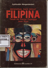 Mengenal dari Dekat Filipina (Tanah Air Patriot Pujangga Jose Rizal)