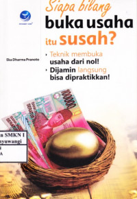 Siapa Bilang Buka Usaha Itu Susah? (Teknik Membuka Usaha dari Nol, Dijamin Langsung Bisa Dipraktikkan)