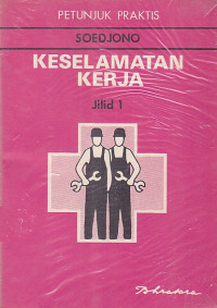 Petunjuk Praktis Keselamatan Kerja Jilid 1