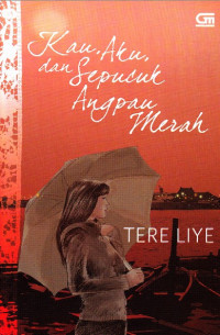 Tere Liye : Kau, Aku, dan Sepucuk Angpau Merah