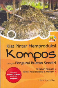 Kiat Pintar Memproduksi Kompos dengan Pengurai Buatan Sendiri