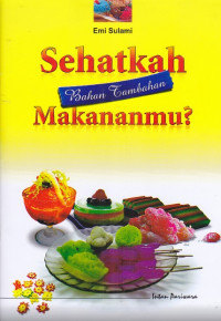 Sehatkah Bahan Tambahan Makananmu