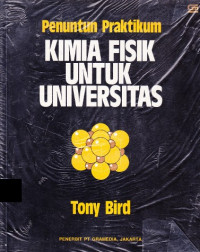 Penuntun Praktikum Kimia Fisik Untuk Universitas / Experiments in physical chemistry