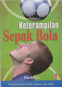 Keterampilan Sepak Bola, Panduan Dasar Teknik, Latihan dan Taktik