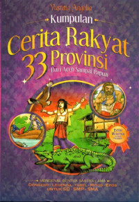 Cerita Rakyat 33 Provinsi Dari Aceh Sampai Papua