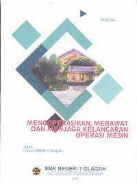 Mengoprasikan merawat dan Menjaga Kelancaran Operasi Mesin