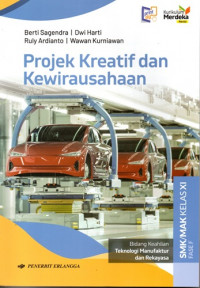 Projek Kreatif dan Kewirausahaan Bidang Keahlian Teknologi Manufaktur dan Rekayasa SMK/MAK Kelas XI Fase F