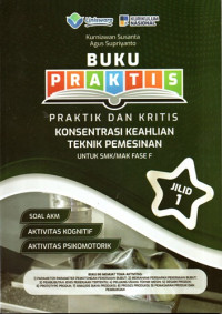 Image of Buku Praktis Praktik dan Kritis Konsentrasi Keahlian Teknik Pemesinan Untuk SMK/MAK Fase F Jilid 1