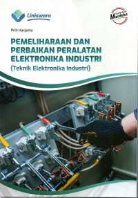 Pemeliharaan dan Perbaikan Peralatan Elktronika Industri (Teknik Elektronika Industri)