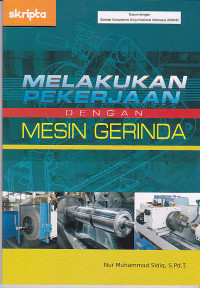 Melakukan Pekerjaan dengan Mesin Gerinda