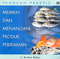 Panduan Praktis Memilih dan Menangani Produk Perikanan