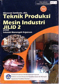 Teknik Produksi Mesin Industri Jilid 2