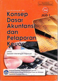 Konsep Dasar Akuntasi dan Pelaporan Keuangan Jilid 1