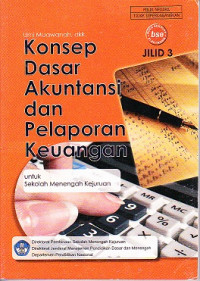 Konsep Dasar Akuntasi dan Pelaporan Keuangan Jilid 3