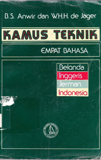 Kamus teknik Empat Bahasa : Belanda, Inggris, Jerman, Indonesia