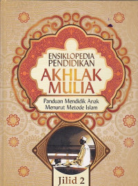 Ensiklopedia Pendidikan Akhlak Mulia Jilid 2