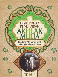 Ensiklopedia Pendidikan Akhlak Mulia Jilid 3