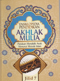 Ensiklopedia Pendidikan Akhlak Mulia Jilid 7