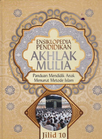 Ensiklopedia Pendidikan Akhlak Mulia Jilid 10