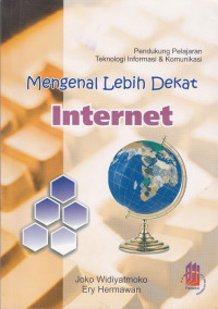 Pendukung Pelajaran Teknologi Informasi dan Komunikasi : Mengenal lebih dekat Internet