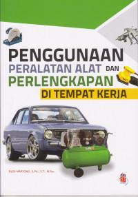 Penggunaan Peralatan Alat dan perlengkapan di Tempat Kerja