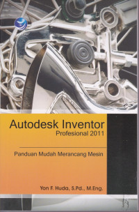 Panduan Mudah Menggambar Komponen Mesin dengan Autodesk Inventor Profesional 2011