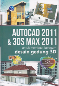 Autocad  2011 dan 3 ds Max 2011 untuk Membuat Beragam Desain Gedung 3D
