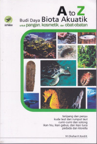 A To Z Budi Daya Biota Akuatik untuk Pangan, Kosmetik dan Obat-obatan