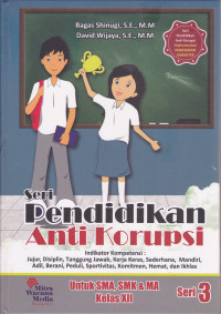 Seri Pendidikan Anti Korupsi Untuk SMA, SMK dan MA kelas XII Seri 3