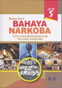 Buku Seri Bahaya Narkoba Tata Cara Merehabilitasi Pecandu Narkoba