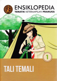 Ensiklopedia Tematik Keterampilan Pramuka,  Tali Temali Jilid 1