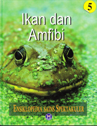 Ensiklopedia Sains Spektakuler, Ikan dan Amfibi Jilid 5