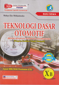 Teknologi Dasar Otomotif Bidang Keahlian Teknologi dan Rekayasa (Program Keahlian Teknik Otomotif)untuk SMK/MAK Peminatan(C2)XB