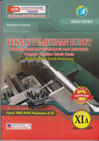Teknik Pemesinan Bubut Bidang Keahlian Teknologi dan Rekayasa Program Keahlian Teknik Mesin ( Paket Keahlian Teknik Pemesinan) Untuk SMK/MAK Peminatan(C3)XIA