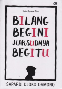 Bilang Begini Maksudnya Begitu