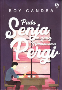 Pada Senja Yang Membawamu Pergi