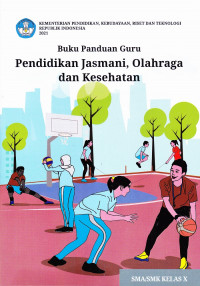 Buku Panduan Guru Pendidikan Jasmani, Olahraga dan Kesehatan SMA/SMK Kelas X