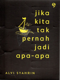 Jika Kita Tak Pernah Jadi Apa-Apa