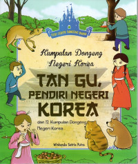 Seri Cerita Dongeng Dunia : Kumpulan Dongeng Negeri Korea - Tan Gu, Pendiri Negeri Korea