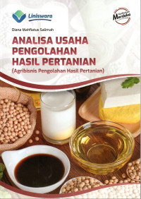 Analisa Usaha Pengolahan Hasil Pertanian (Agribisnis Pengolahan Hasil Pertanian)