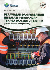 Perawatan Dan Perbaikan Instalasi Penerangan Tenaga Dan Motor Listrik (Teknik Instalasi Tenaga Listrik)