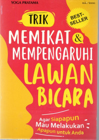 Trik Memikat dan Mempengaruhi Lawan Bicara