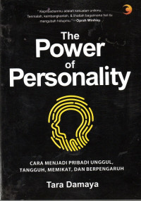 The Power Of Personality; Cara Menjadi Pribai Unggul, Tangguh, Memikat, dan Berpengaruh