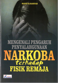 Mengenali Pengaruh Penyalahgunaan Narkoba terhadap Fisik Remaja