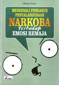Mengenali Pengaruh Penyalahgunaan Narkoba terhadap Emosi Remaja