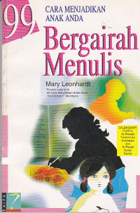 99 Cara Menjadikan Anak Anda Bergairah Menulis