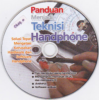 Panduan Menjadi Teknisi Handphone (Solusi Tepat Mengatasi Kerusakan Hardware dan Software Handphone)