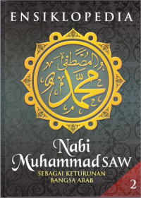 Ensiklopedia Nabi Muhammad SAW Sebagai Utusan Allah Jilid 2